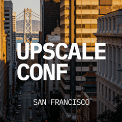 UPSCALE CONF SAN FRANCISCO
